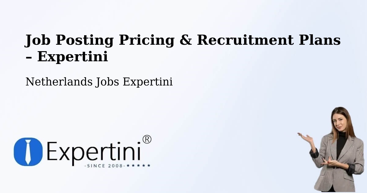 Job Posting Pricing & Recruitment Plans – Ingen - Ingen, Netherlands Jobs Expertini
